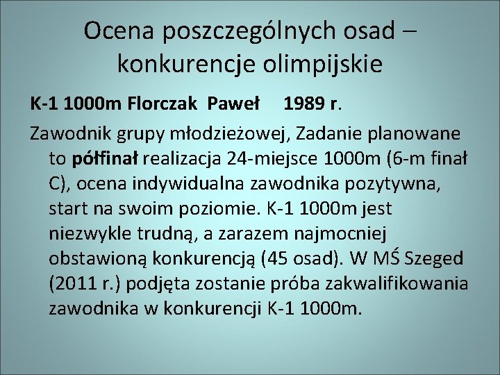 Ocena poszczególnych osad – konkurencje olimpijskie K-1 1000 m Florczak Paweł 1989 r. Zawodnik