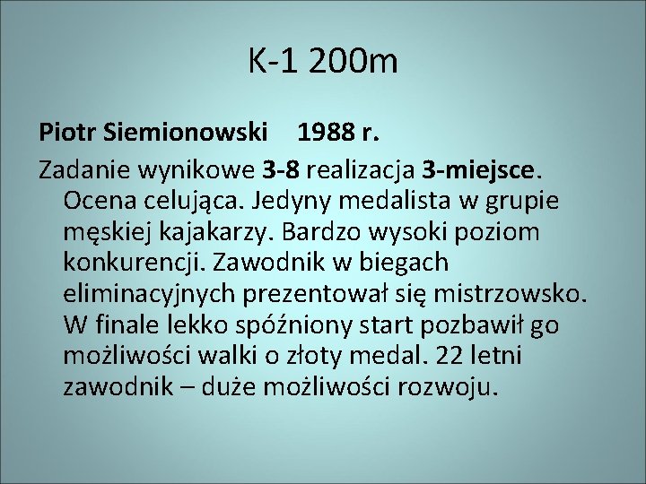 K-1 200 m Piotr Siemionowski 1988 r. Zadanie wynikowe 3 -8 realizacja 3 -miejsce.