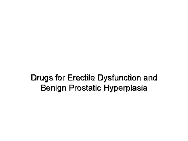 Drugs for Erectile Dysfunction and Benign Prostatic Hyperplasia 