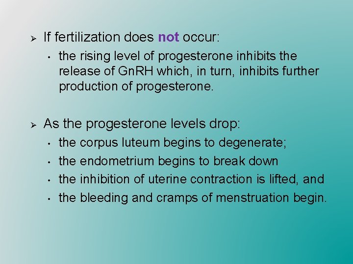 Ø If fertilization does not occur: • Ø the rising level of progesterone inhibits