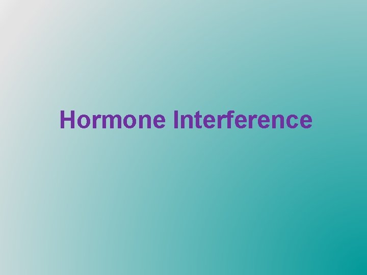 Hormone Interference 