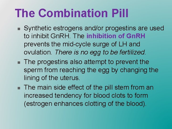 The Combination Pill n n n Synthetic estrogens and/or progestins are used to inhibit