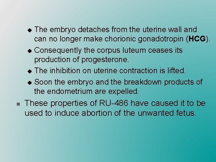 The embryo detaches from the uterine wall and can no longer make chorionic gonadotropin