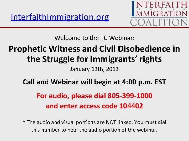 interfaithimmigration. org Welcome to the IIC Webinar: Prophetic Witness and Civil Disobedience in the