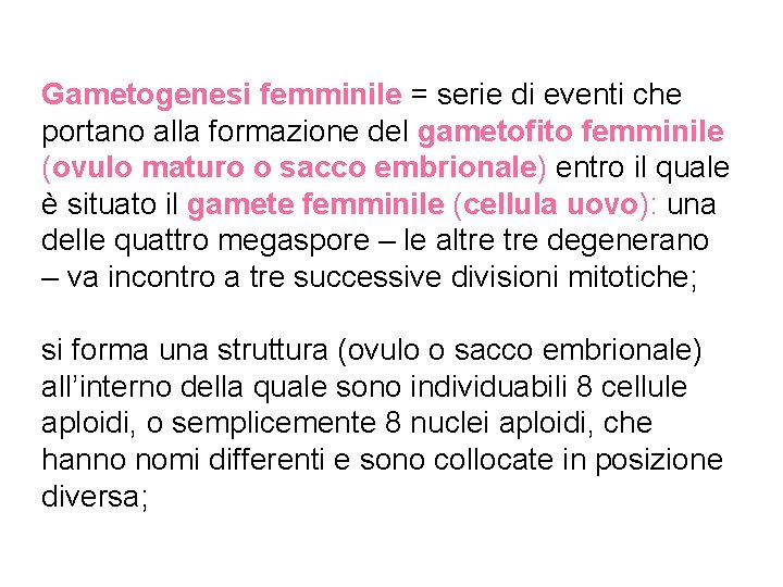 Gametogenesi femminile = serie di eventi che portano alla formazione del gametofito femminile (ovulo