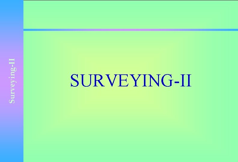 Surveying-II SURVEYING-II 