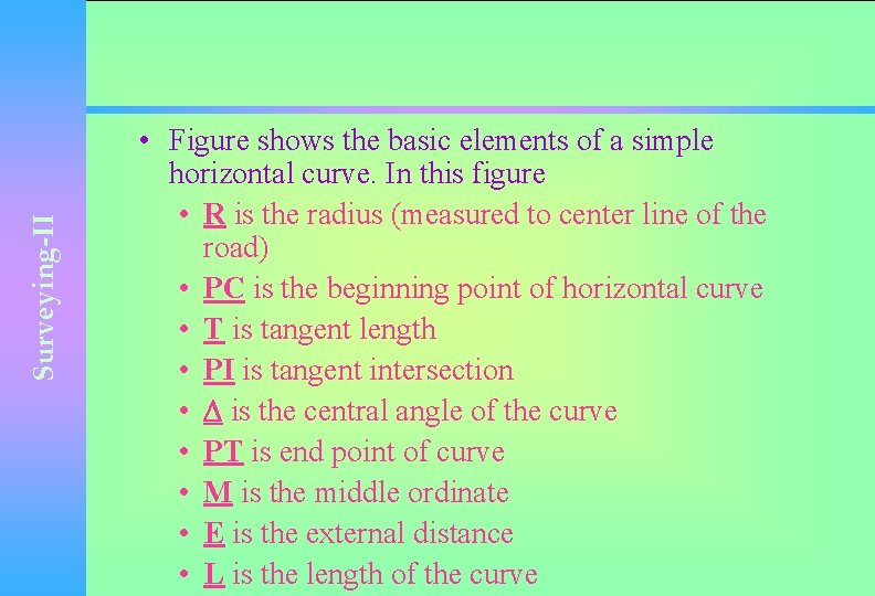 Surveying-II • Figure shows the basic elements of a simple horizontal curve. In this