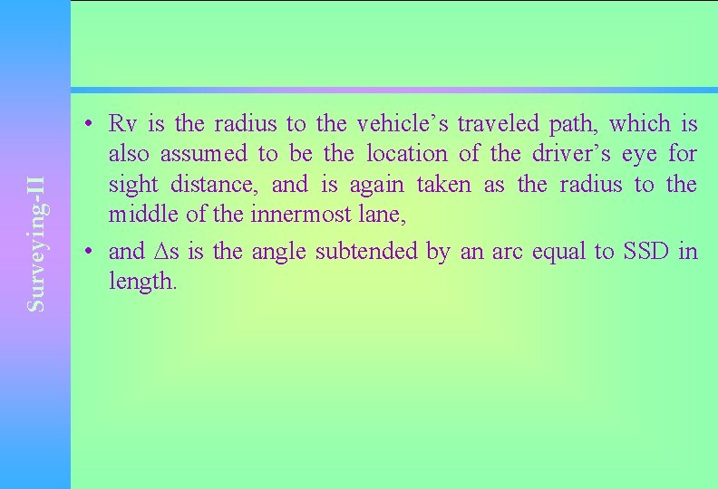 Surveying-II • Rv is the radius to the vehicle’s traveled path, which is also