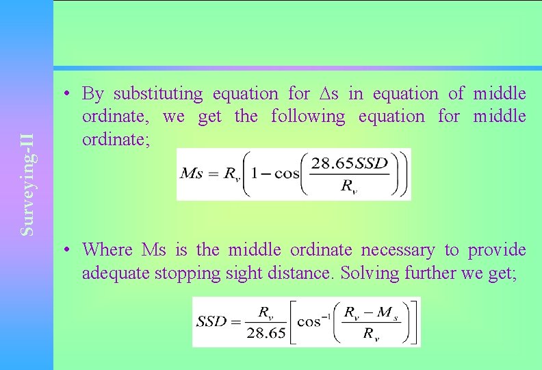 Surveying-II • By substituting equation for s in equation of middle ordinate, we get