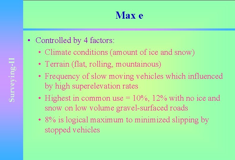 Surveying-II Max e • Controlled by 4 factors: • Climate conditions (amount of ice