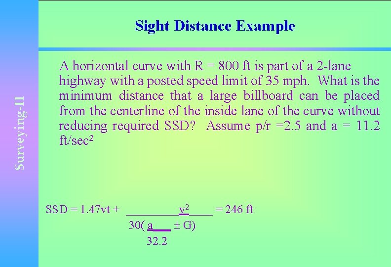 Surveying-II Sight Distance Example A horizontal curve with R = 800 ft is part