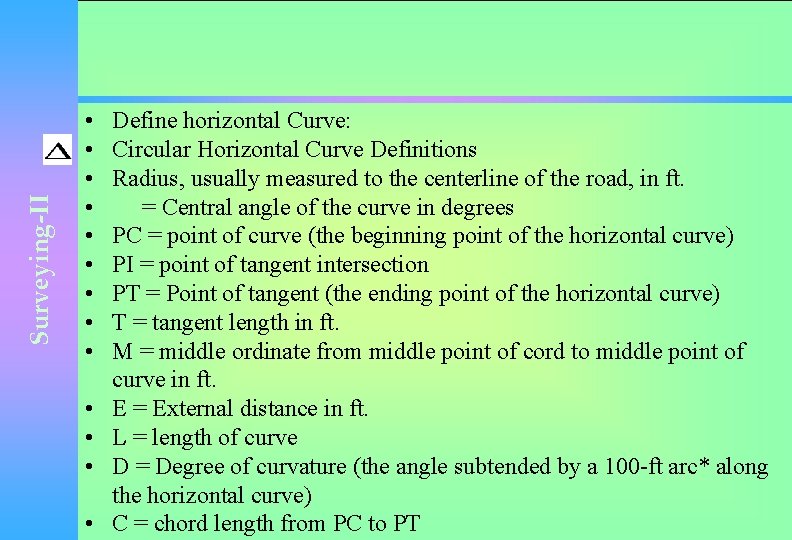 Surveying-II • • • • Define horizontal Curve: Circular Horizontal Curve Definitions Radius, usually