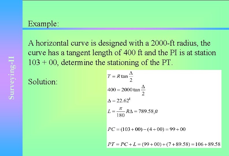 Surveying-II Example: A horizontal curve is designed with a 2000 -ft radius, the curve