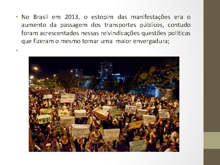  • No Brasil em 2013, o estopim das manifestações era o aumento da