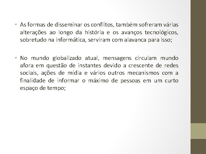  • As formas de disseminar os conflitos, também sofreram várias alterações ao longo