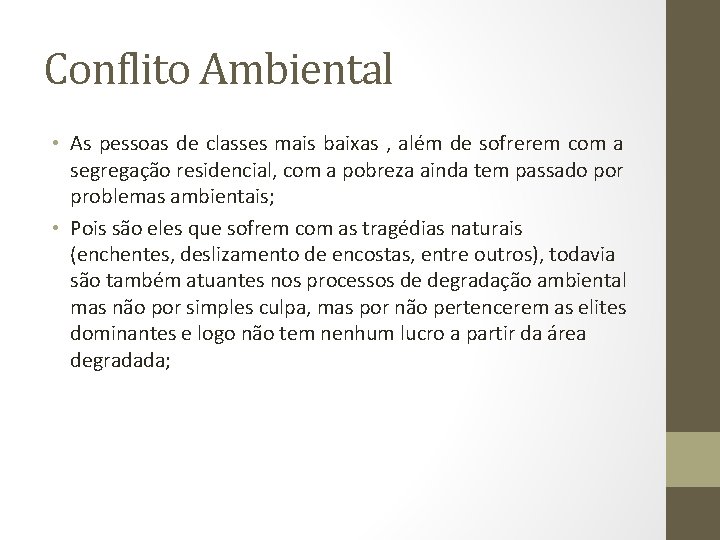 Conflito Ambiental • As pessoas de classes mais baixas , além de sofrerem com