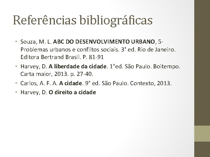 Referências bibliográficas • Souza, M. L. ABC DO DESENVOLVIMENTO URBANO, 5 Problemas urbanos e