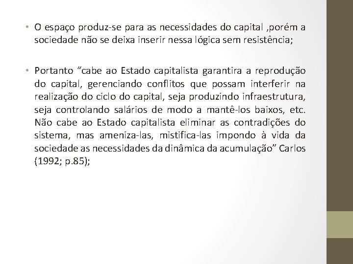  • O espaço produz-se para as necessidades do capital , porém a sociedade