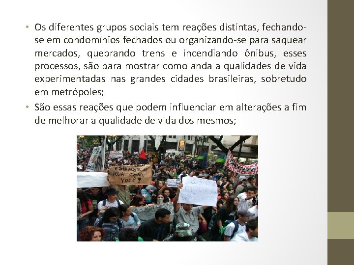  • Os diferentes grupos sociais tem reações distintas, fechandose em condomínios fechados ou