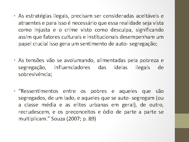  • As estratégias ilegais, precisam ser consideradas aceitáveis e atraentes e para isso