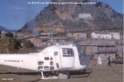 Un Bell 47 J de Gyrafrique à Agouni-Gueghrane, en Kabylie (André Morel) 