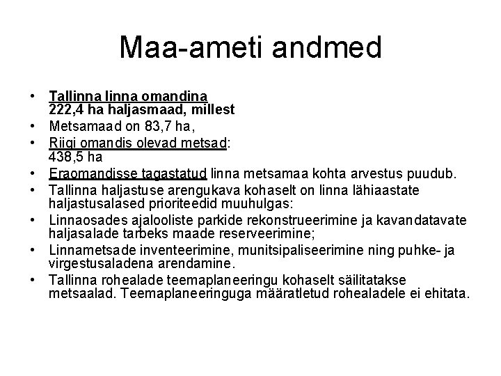 Maa-ameti andmed • Tallinna omandina 222, 4 ha haljasmaad, millest • Metsamaad on 83,