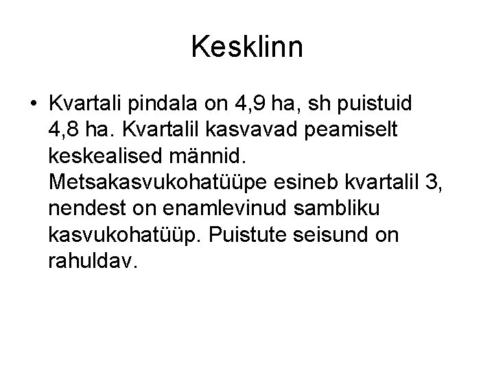 Kesklinn • Kvartali pindala on 4, 9 ha, sh puistuid 4, 8 ha. Kvartalil