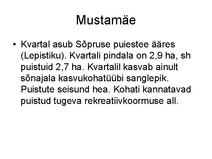 Mustamäe • Kvartal asub Sõpruse puiestee ääres (Lepistiku). Kvartali pindala on 2, 9 ha,