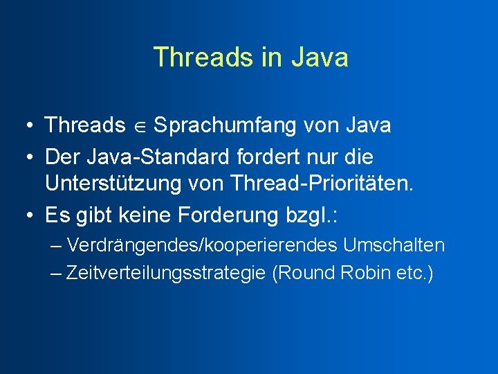 Threads in Java • Threads Sprachumfang von Java • Der Java-Standard fordert nur die