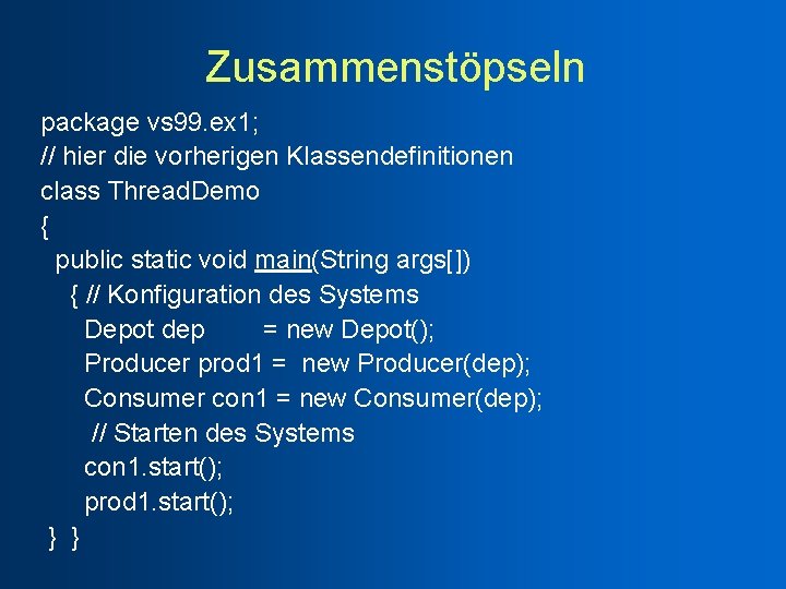 Zusammenstöpseln package vs 99. ex 1; // hier die vorherigen Klassendefinitionen class Thread. Demo