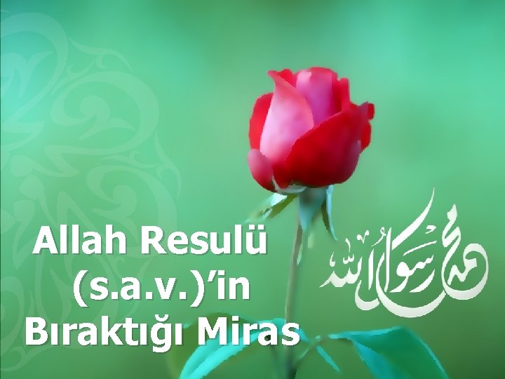 HADİS ÜNİTE Allah Resulü (s. a. v. )’in Bıraktığı Miras 