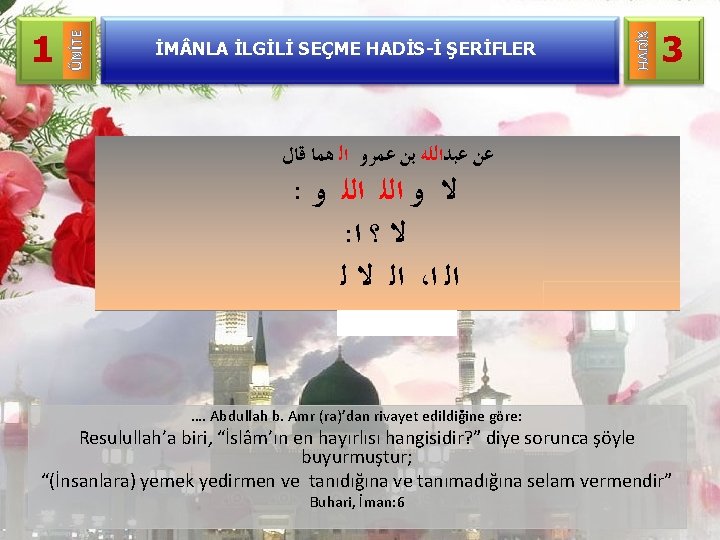 İM NLA İLGİLİ SEÇME HADİS-İ ŞERİFLER HADİS ÜNİTE 1 3 ﻋﻦ ﻋﺒﺪﺍﻟﻠﻪ ﺑﻦ ﻋﻤﺮﻭ