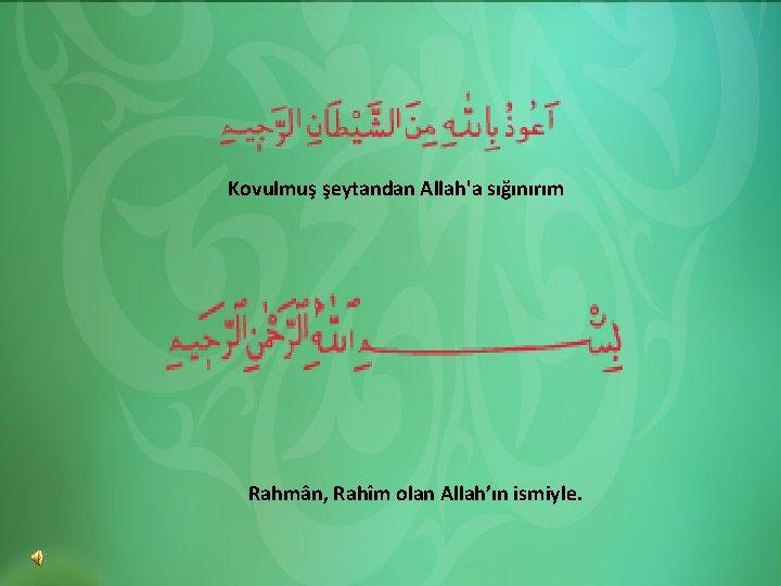 HADİS ÜNİTE Kovulmuş şeytandan Allah'a sığınırım Rahmân, Rahîm olan Allah’ın ismiyle. 