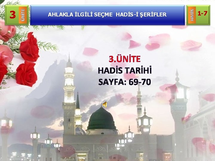 AHLAKLA İLGİLİ SEÇME HADİS-İ ŞERİFLER 3. ÜNİTE HADİS TARİHİ SAYFA: 69 -70 HADİS ÜNİTE