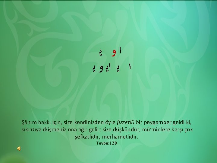 HADİS ÜNİTE ﺍﻭ ﻳ ﺍ ﻳ ﺍﻳ ﻭ ﻳ Şânım hakkı için, size kendinizden