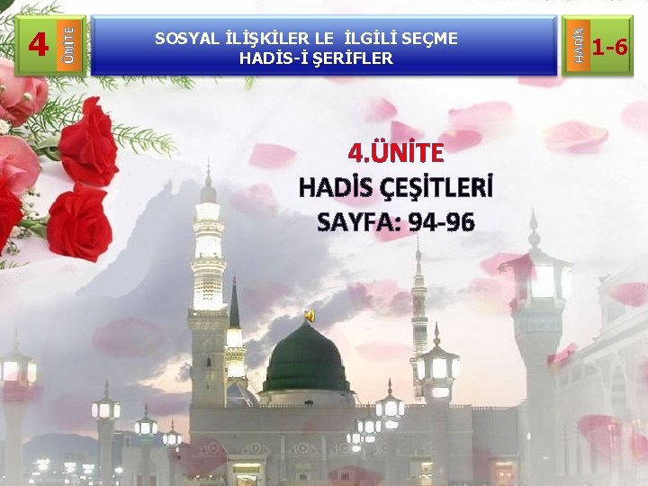 SOSYAL İLİŞKİLER LE İLGİLİ SEÇME HADİS-İ ŞERİFLER 4. ÜNİTE HADİS ÇEŞİTLERİ SAYFA: 94 -96