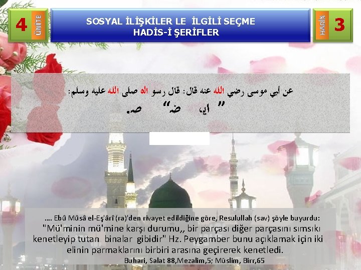 SOSYAL İLİŞKİLER LE İLGİLİ SEÇME HADİS-İ ŞERİFLER HADİS ÜNİTE 4 : ﻗﺎﻝ ﺭﺳﻮ ﺍﻟﻩ