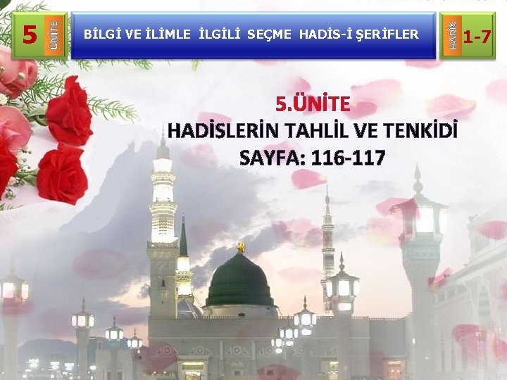 BİLGİ VE İLİMLE İLGİLİ SEÇME HADİS-İ ŞERİFLER HADİS ÜNİTE 5 5. ÜNİTE HADİSLERİN TAHLİL