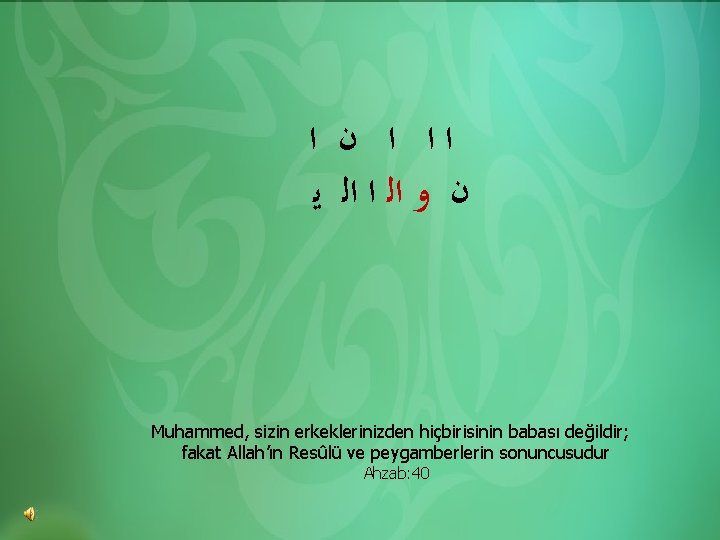 HADİS ÜNİTE ﺍﺍ ﺍ ﻥ ﺍ ﻥ ﻭ ﺍﻟ ﺍ ﺍﻟ ﻳ Muhammed, sizin