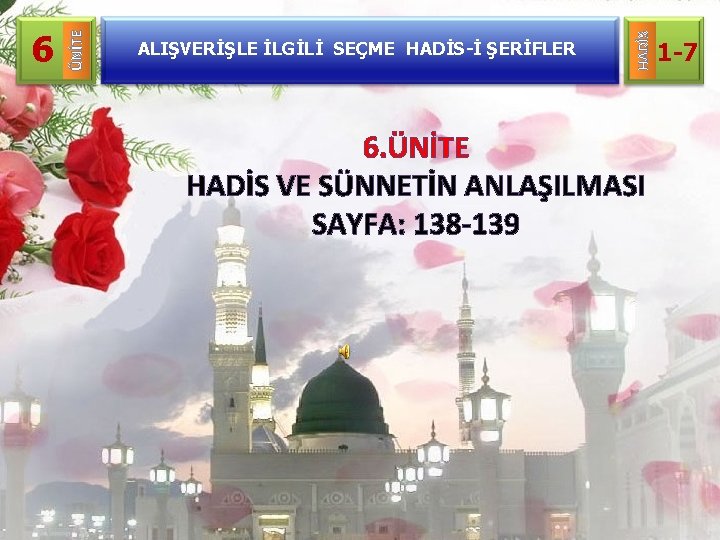 ALIŞVERİŞLE İLGİLİ SEÇME HADİS-İ ŞERİFLER HADİS ÜNİTE 6 6. ÜNİTE HADİS VE SÜNNETİN ANLAŞILMASI