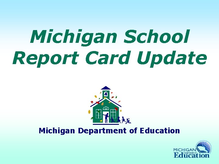 Michigan School Report Card Update Michigan Department of Education 