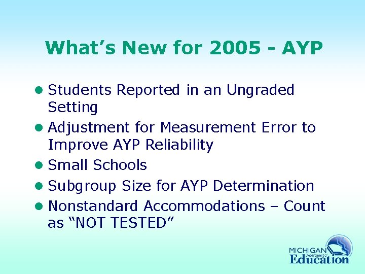 What’s New for 2005 - AYP l Students Reported in an Ungraded Setting l