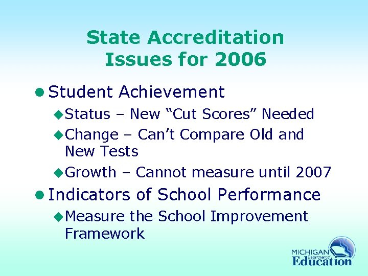 State Accreditation Issues for 2006 l Student Achievement u. Status – New “Cut Scores”