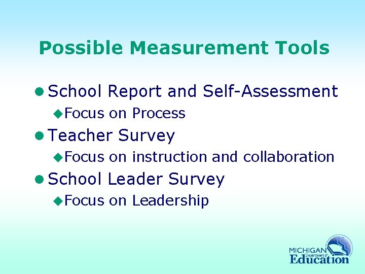 Possible Measurement Tools l School Report and Self-Assessment u. Focus on Process l Teacher