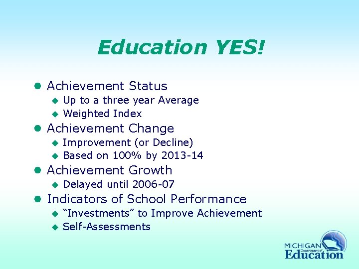 Education YES! l Achievement Status Up to a three year Average u Weighted Index