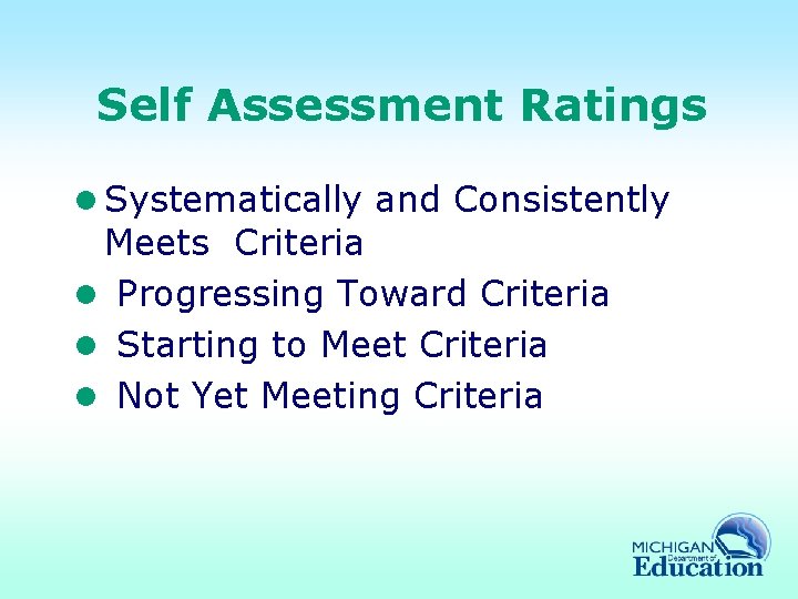 Self Assessment Ratings l Systematically and Consistently Meets Criteria l Progressing Toward Criteria l