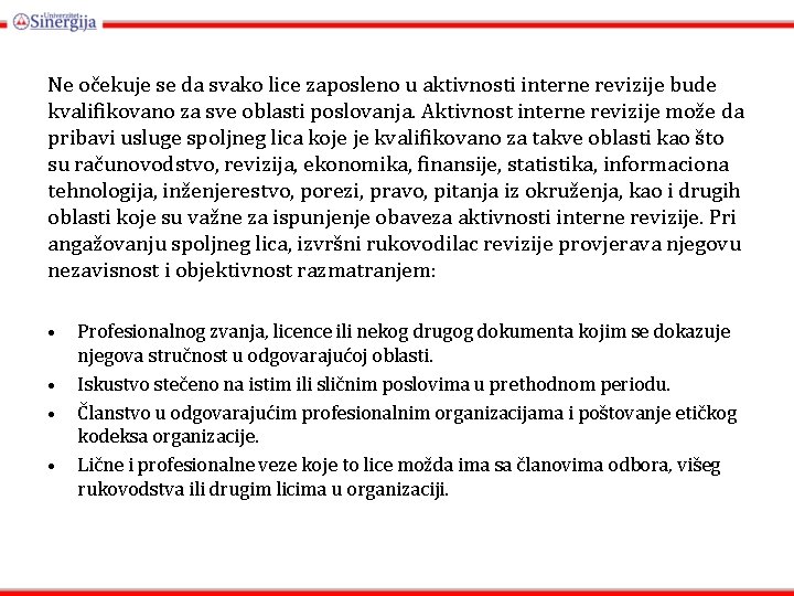 Ne očekuje se da svako lice zaposleno u aktivnosti interne revizije bude kvalifikovano za Ne očekuje se da svako lice zaposleno u aktivnosti interne revizije bude kvalifikovano za