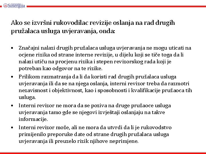 Ako se izvršni rukovodilac revizije oslanja na rad drugih pružalaca usluga uvjeravanja, onda: •