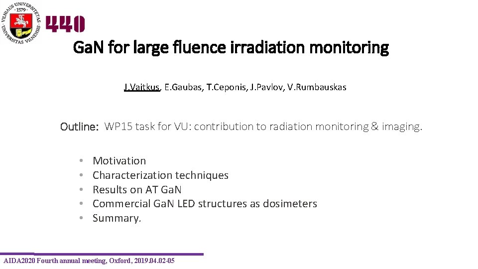 Ga. N for large fluence irradiation monitoring J. Vaitkus, E. Gaubas, T. Ceponis, J.