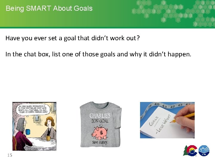 Being SMART About Goals Have you ever set a goal that didn’t work out? Being SMART About Goals Have you ever set a goal that didn’t work out?